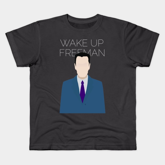 Wake up Freeman Kids T-Shirt by tottlekopp